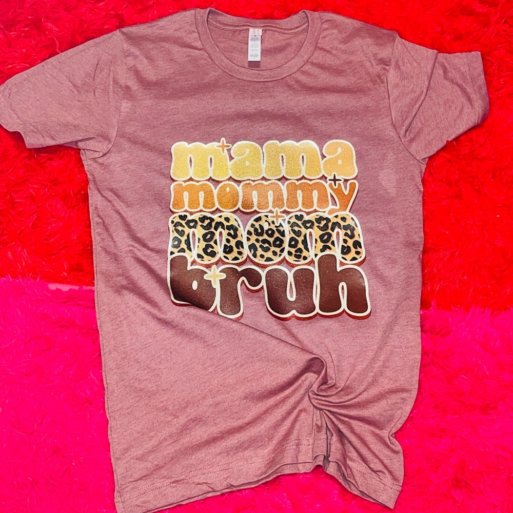 Mama Mommy Mom Bruh Shirt